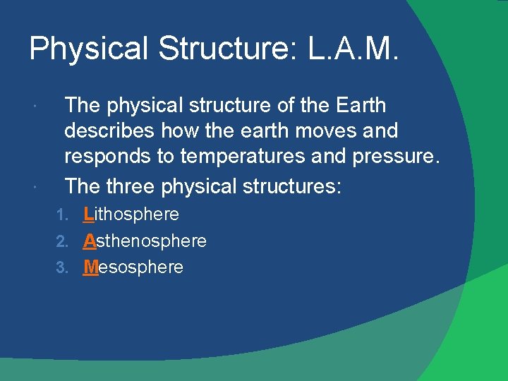 Physical Structure: L. A. M. The physical structure of the Earth describes how the