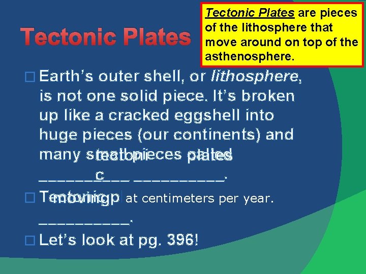 Tectonic Plates � Earth’s Tectonic Plates are pieces of the lithosphere that move around