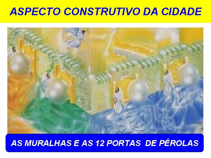 ASPECTO CONSTRUTIVO DA CIDADE AS MURALHAS E AS 12 PORTAS DE PÉROLAS 