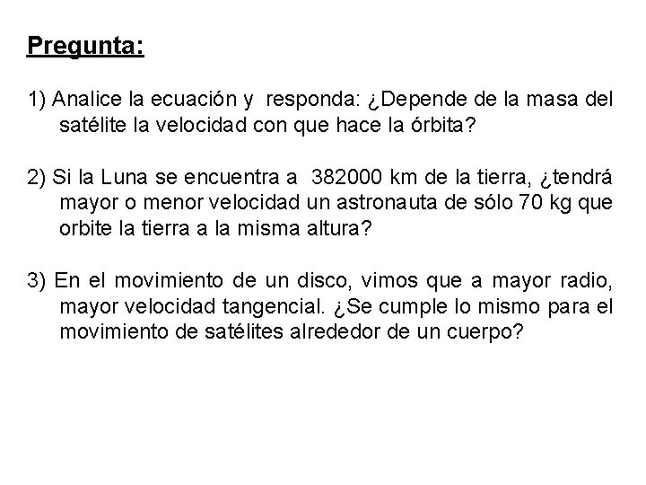 Pregunta: 1) Analice la ecuación y responda: ¿Depende de la masa del satélite la