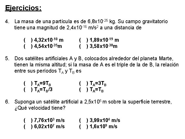 Ejercicios: 4. La masa de una partícula es de 6, 8 x 10 -25