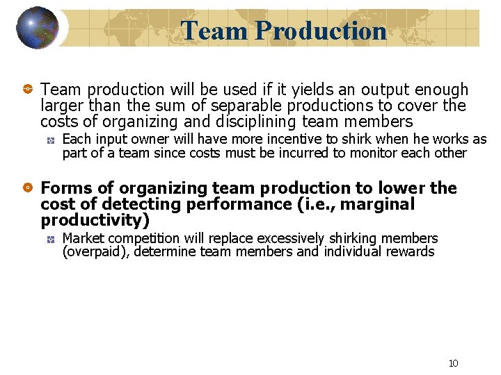 Team Production Team production will be used if it yields an output enough larger