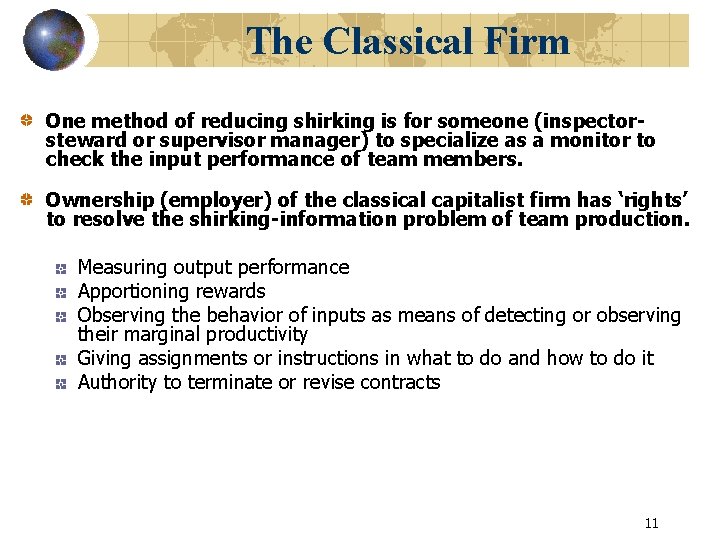 The Classical Firm One method of reducing shirking is for someone (inspectorsteward or supervisor