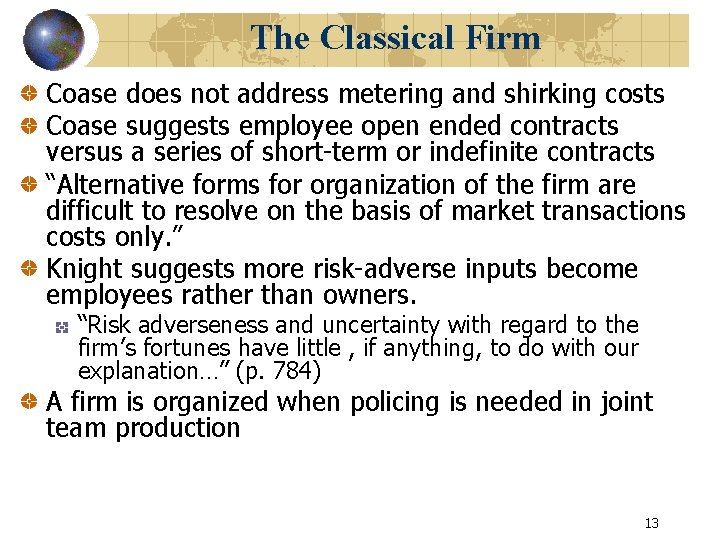 The Classical Firm Coase does not address metering and shirking costs Coase suggests employee