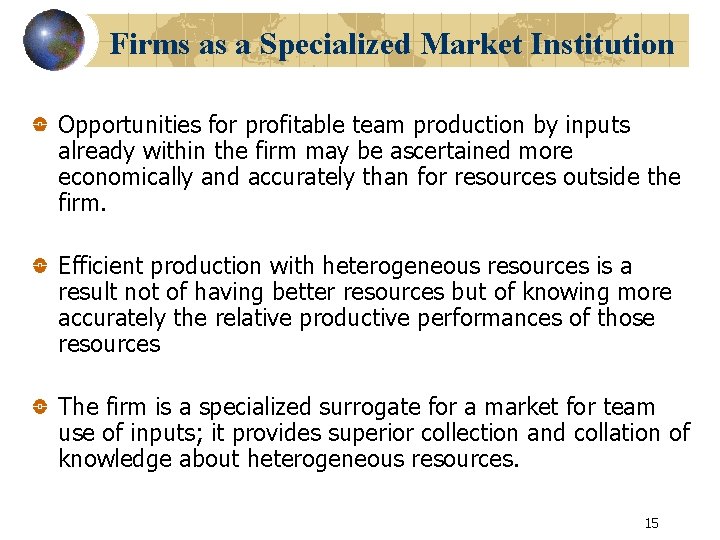 Firms as a Specialized Market Institution Opportunities for profitable team production by inputs already