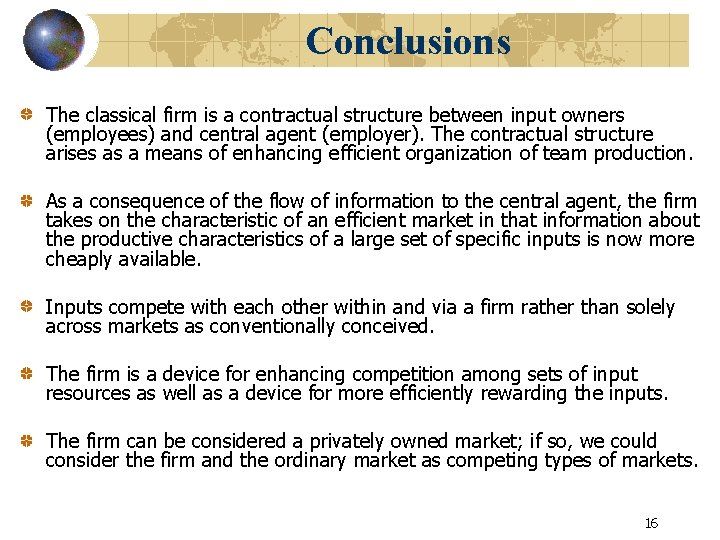 Conclusions The classical firm is a contractual structure between input owners (employees) and central