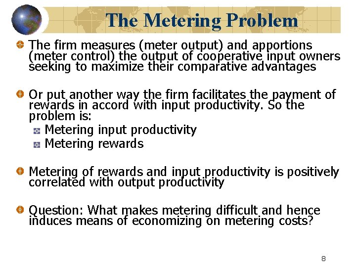 The Metering Problem The firm measures (meter output) and apportions (meter control) the output