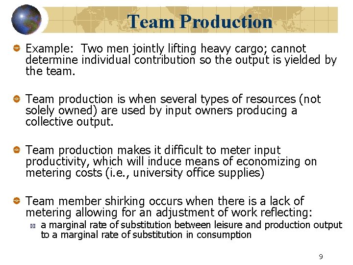 Team Production Example: Two men jointly lifting heavy cargo; cannot determine individual contribution so