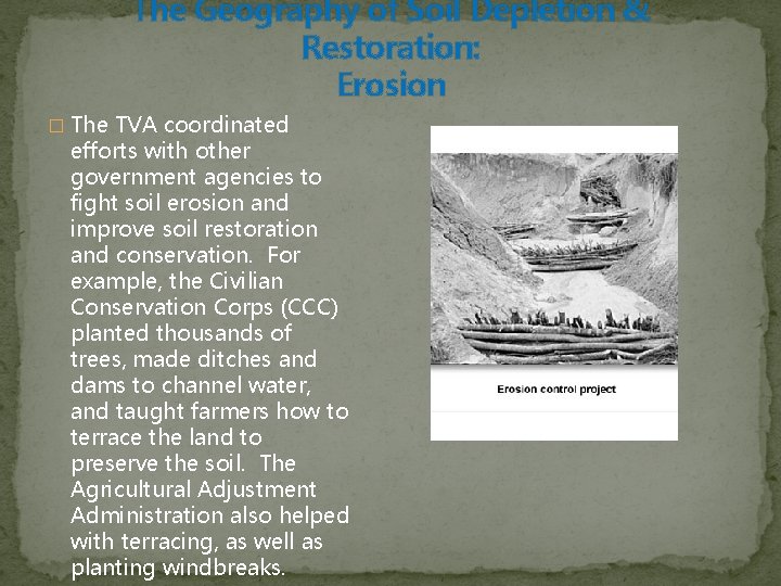The Geography of Soil Depletion & Restoration: Erosion � The TVA coordinated efforts with
