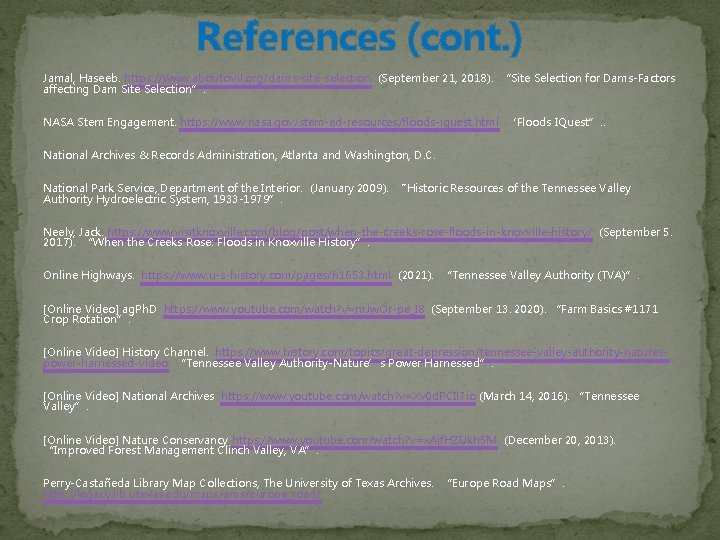 References (cont. ) Jamal, Haseeb. https: //www. aboutcivil. org/dams-site-selection (September 21, 2018). “Site Selection