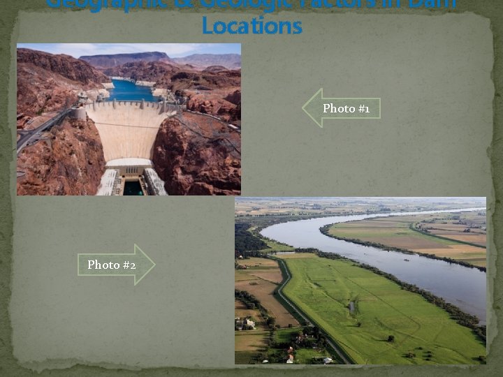 Geographic & Geologic Factors in Dam Locations Photo #1 Photo #2 #2 