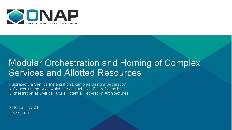 Modular Orchestration and Homing of Complex Services and Allotted Resources Illustrated via Service Instantiation Modular Orchestration and Homing of Complex Services and Allotted Resources Illustrated via Service Instantiation
