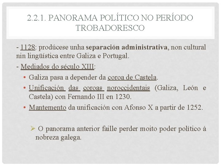 2. 2. 1. PANORAMA POLÍTICO NO PERÍODO TROBADORESCO - 1128: prodúcese unha separación administrativa,