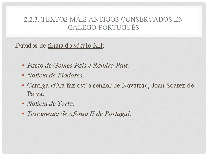 2. 2. 3. TEXTOS MÁIS ANTIGOS CONSERVADOS EN GALEGO-PORTUGUÉS Datados de finais do século