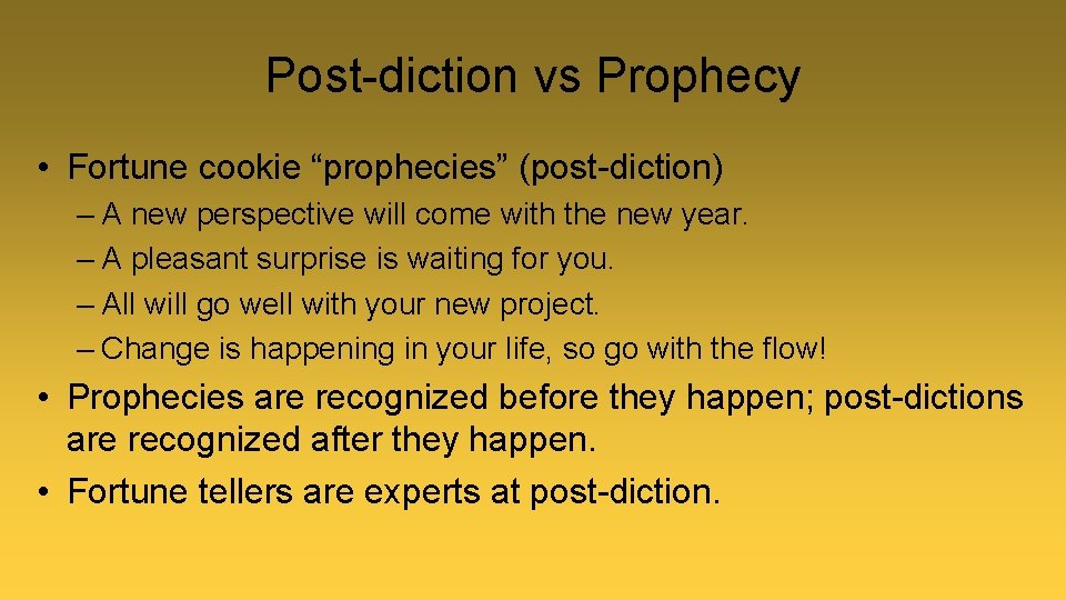 Post-diction vs Prophecy • Fortune cookie “prophecies” (post-diction) – A new perspective will come