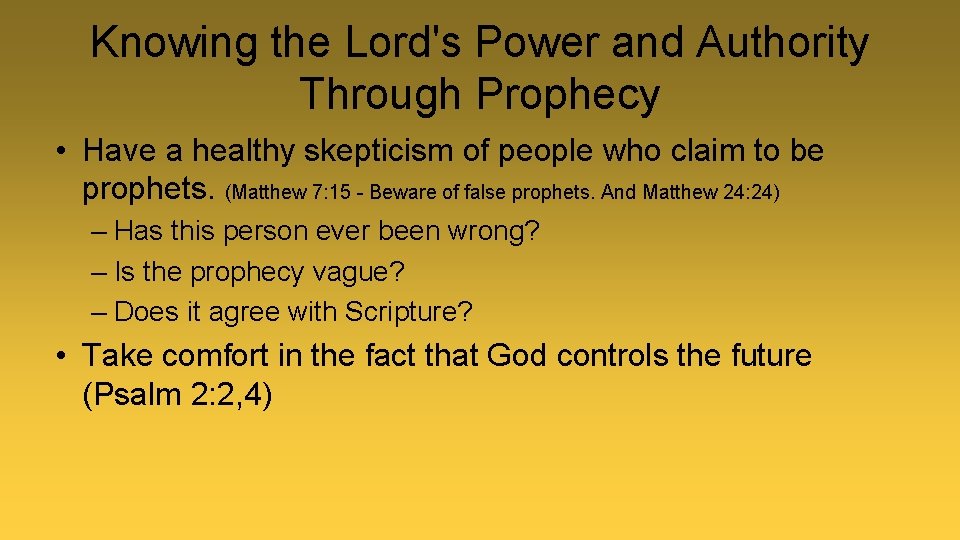 Knowing the Lord's Power and Authority Through Prophecy • Have a healthy skepticism of