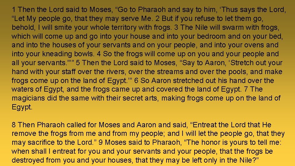 1 Then the Lord said to Moses, “Go to Pharaoh and say to him,