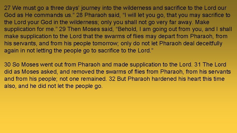 27 We must go a three days’ journey into the wilderness and sacrifice to