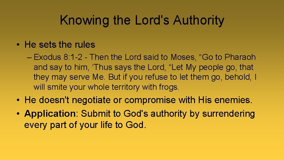 Knowing the Lord's Authority • He sets the rules – Exodus 8: 1 -2