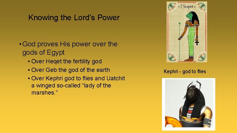 Knowing the Lord's Power • God proves His power over the gods of Egypt Knowing the Lord's Power • God proves His power over the gods of Egypt