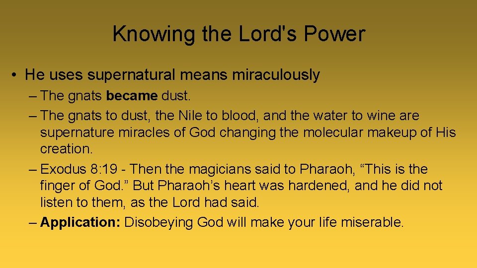Knowing the Lord's Power • He uses supernatural means miraculously – The gnats became