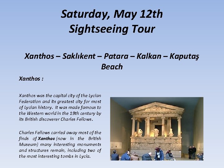 Saturday, May 12 th Sightseeing Tour Xanthos – Saklıkent – Patara – Kalkan –