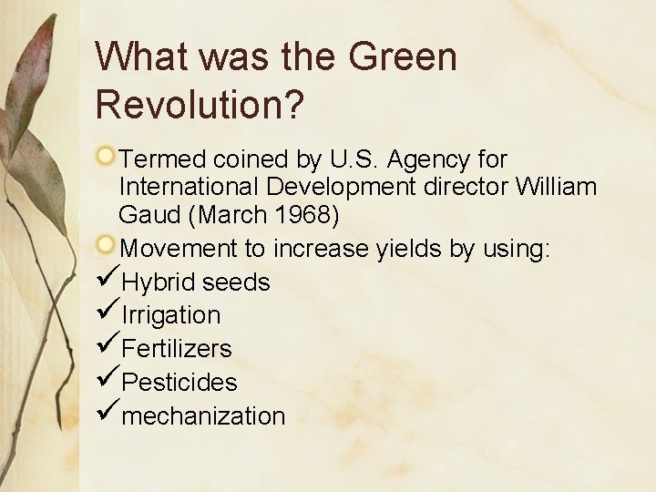 What was the Green Revolution? Termed coined by U. S. Agency for International Development What was the Green Revolution? Termed coined by U. S. Agency for International Development