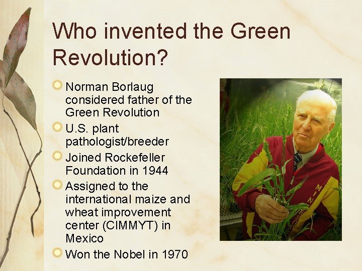 Who invented the Green Revolution? Norman Borlaug considered father of the Green Revolution U. Who invented the Green Revolution? Norman Borlaug considered father of the Green Revolution U.