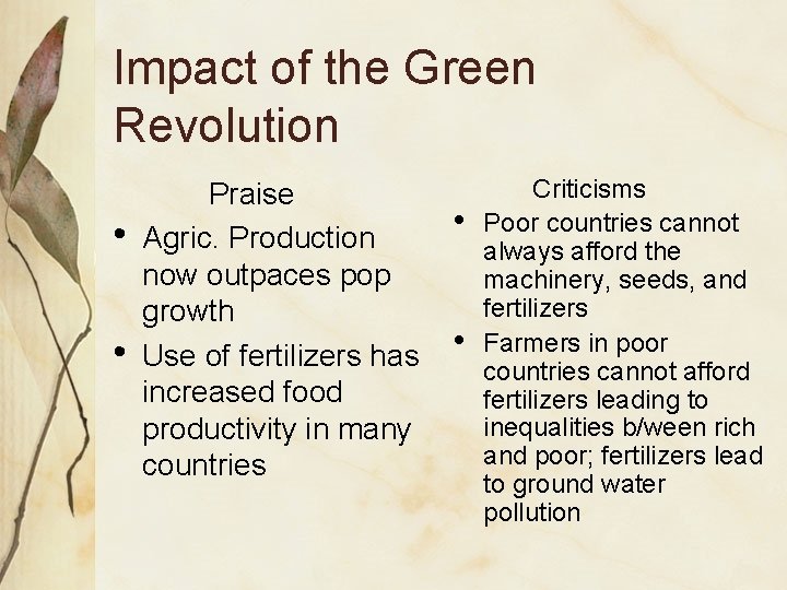 Impact of the Green Revolution • • Praise Agric. Production now outpaces pop growth Impact of the Green Revolution • • Praise Agric. Production now outpaces pop growth