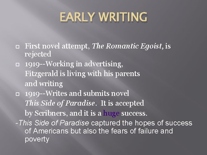 EARLY WRITING First novel attempt, The Romantic Egoist, is rejected 1919 --Working in advertising,