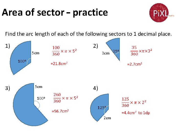 Area of sector – practice Find the arc length of each of the following