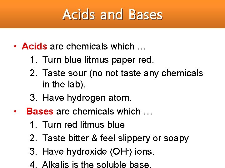 Acids and Bases • Acids are chemicals which … 1. Turn blue litmus paper