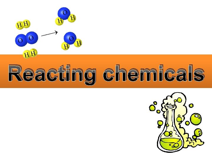 Reacting chemicals 