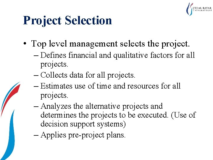 Project Selection • Top level management selects the project. – Defines financial and qualitative Project Selection • Top level management selects the project. – Defines financial and qualitative