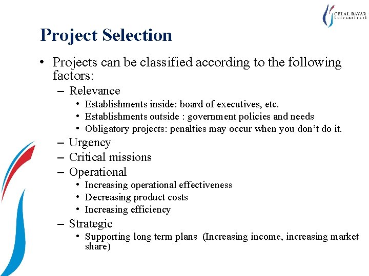 Project Selection • Projects can be classified according to the following factors: – Relevance Project Selection • Projects can be classified according to the following factors: – Relevance