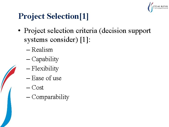 Project Selection[1] • Project selection criteria (decision support systems consider) [1]: – Realism –