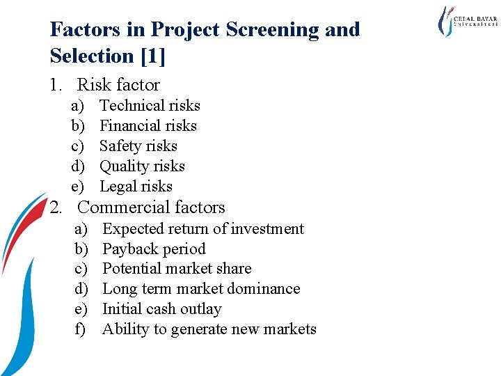 Factors in Project Screening and Selection [1] 1. Risk factor a) b) c) d)