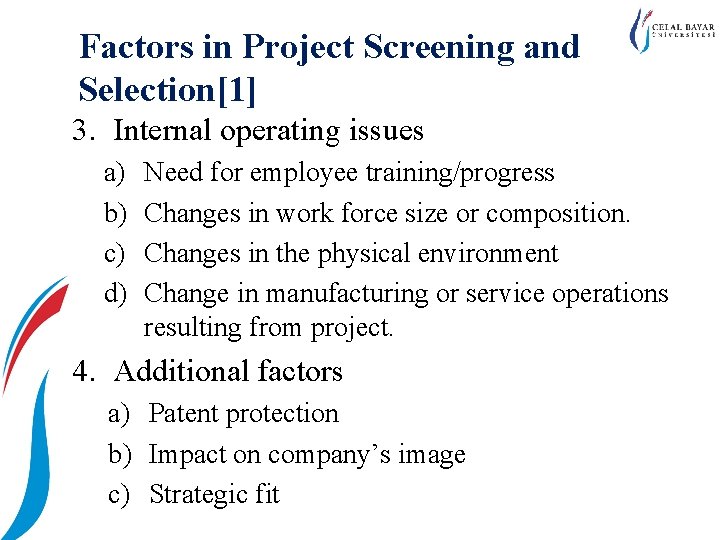Factors in Project Screening and Selection[1] 3. Internal operating issues a) b) c) d)