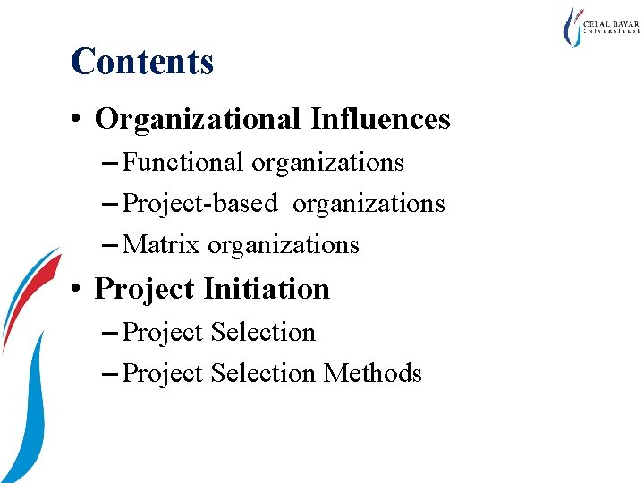 Contents • Organizational Influences – Functional organizations – Project-based organizations – Matrix organizations • Contents • Organizational Influences – Functional organizations – Project-based organizations – Matrix organizations •