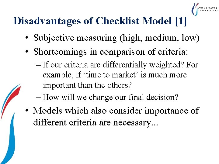 Disadvantages of Checklist Model [1] • Subjective measuring (high, medium, low) • Shortcomings in