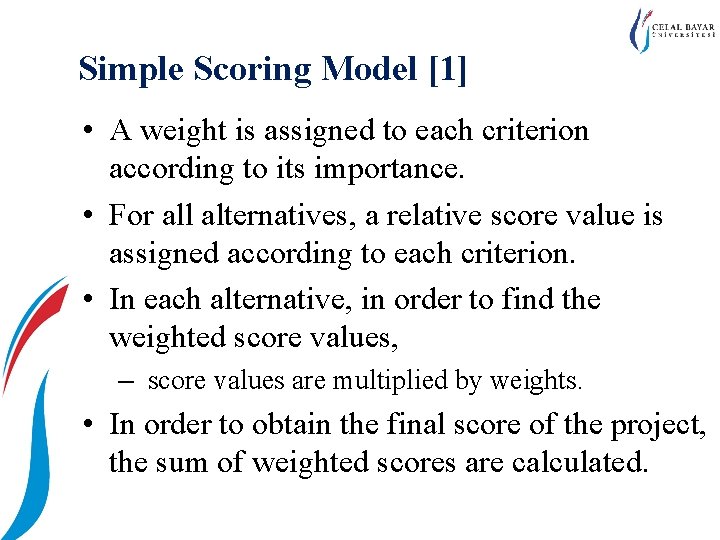 Simple Scoring Model [1] • A weight is assigned to each criterion according to