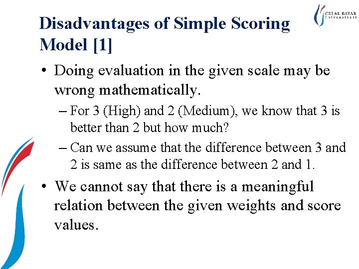 Disadvantages of Simple Scoring Model [1] • Doing evaluation in the given scale may