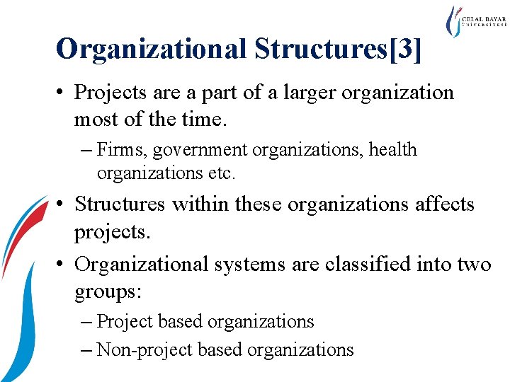 Organizational Structures[3] • Projects are a part of a larger organization most of the