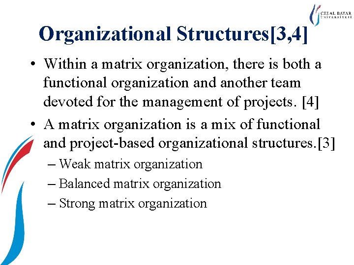 Organizational Structures[3, 4] • Within a matrix organization, there is both a functional organization