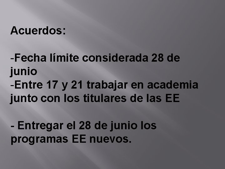 Acuerdos: -Fecha límite considerada 28 de junio -Entre 17 y 21 trabajar en academia