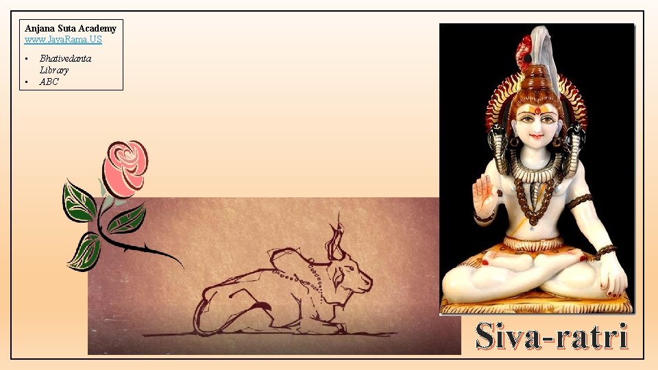 Anjana Suta Academy www. Jaya. Rama. US • • Bhativedanta Library ABC Siva-ratri 