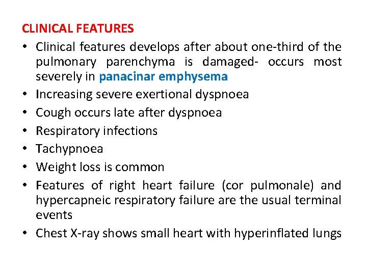 CLINICAL FEATURES • Clinical features develops after about one-third of the pulmonary parenchyma is