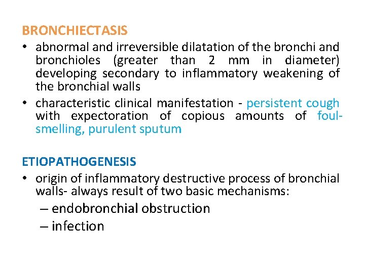 BRONCHIECTASIS • abnormal and irreversible dilatation of the bronchi and bronchioles (greater than 2