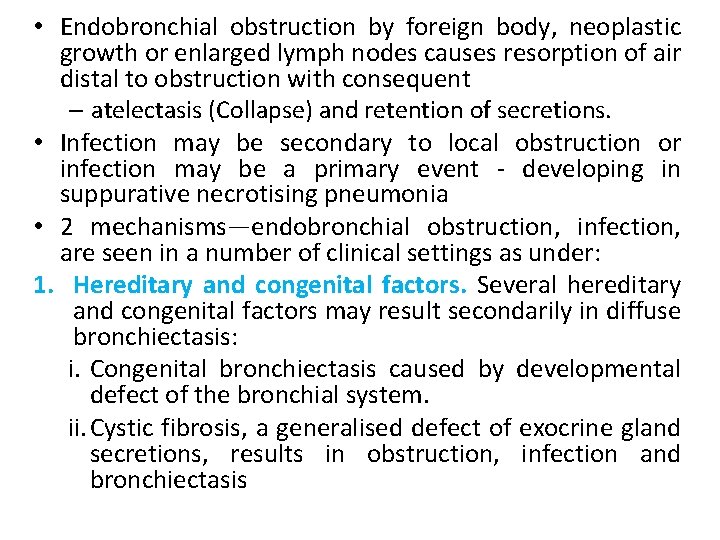  • Endobronchial obstruction by foreign body, neoplastic growth or enlarged lymph nodes causes