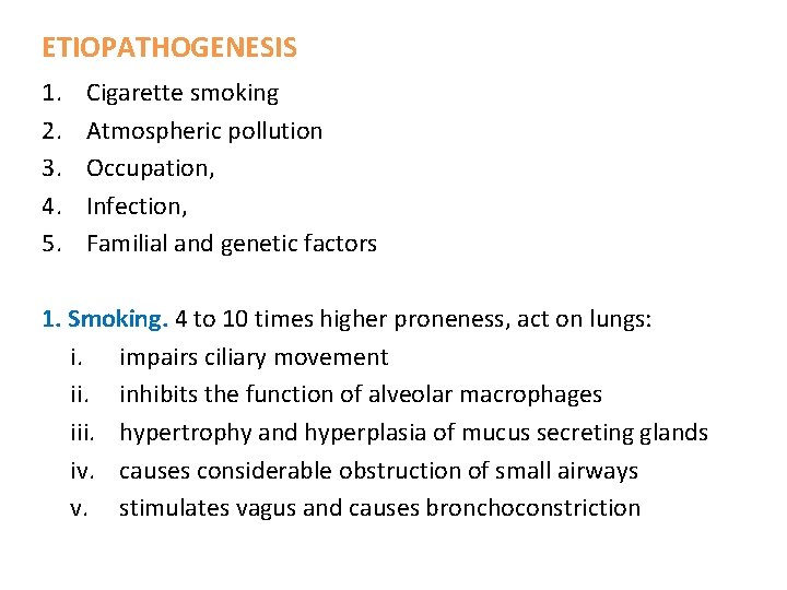 ETIOPATHOGENESIS 1. 2. 3. 4. 5. Cigarette smoking Atmospheric pollution Occupation, Infection, Familial and